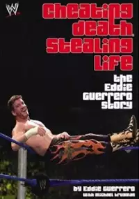 Plakat filmu Cheating Death, Stealing Life: The Eddie Guerrero Story