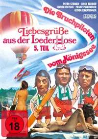 Plakat filmu Liebesgrüße aus der Lederhose, 5. Teil: Die Bruchpiloten vom Königssee