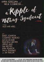 plakat filmu A Ripple of Nothing Significant