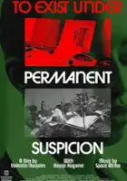 plakat filmu To Exist Under Permanent Suspicion