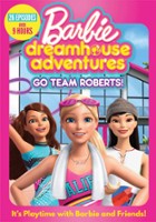 plakat filmu Barbie Dreamhouse Adventures: Go Team Roberts!
