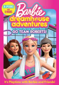 Plakat serialu Barbie Dreamhouse Adventures: Go Team Roberts!