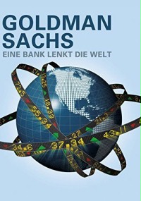 Goldman Sachs - La banque qui dirige le monde