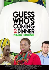 Plakat filmu Guess Who's Coming to Dinner: Naija Edition