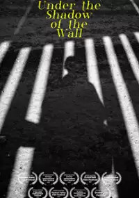 Plakat filmu Under the Shadow of the Wall