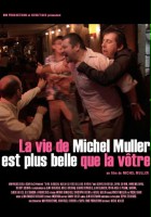 plakat filmu La Vie de Michel Muller est plus belle que la vôtre