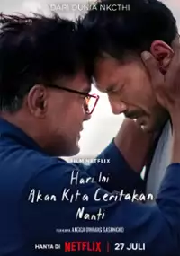 Plakat filmu Hari Ini Akan Kita Ceritakan Nanti