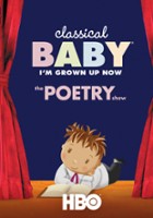 plakat filmu Classical Baby (I'm Grown Up Now): The Poetry Show