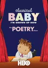 Plakat filmu Classical Baby (I&#39;m Grown Up Now): The Poetry Show