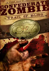 Plakat filmu Confederate Zombie: Trail of Blood