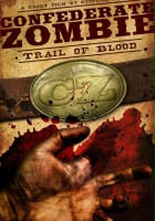 plakat filmu Confederate Zombie: Trail of Blood