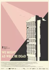 Plakat filmu Równie dobrze moglibyśmy być martwi
