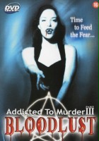 plakat filmu Addicted to Murder 3: Blood Lust