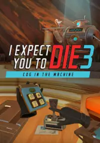 Plakat gry I Expect You To Die 3: Cog in the Machine