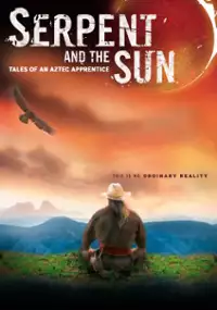 Plakat filmu Serpent and the Sun: Tales of an Aztec Apprentice