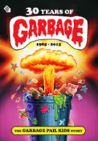 plakat filmu 30 Years of Garbage: The Garbage Pail Kids Story