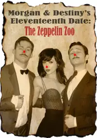 Plakat filmu Morgan and Destiny's Eleventeenth Date: The Zeppelin Zoo