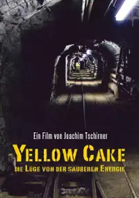 Plakat filmu Yellow Cake: Die Lüge von der sauberen Energie