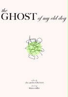 plakat filmu The Ghost of My Old Dog