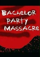 plakat filmu Bachelor Party Massacre