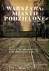 Warszawa: Miasto podzielone