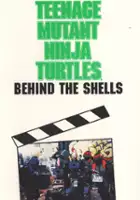 plakat filmu The Making of 'Teenage Mutant Ninja Turtles': Behind the Shells