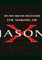 plakat filmu By Any Means Necessary: The Making of 'Jason X'