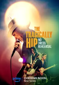 Plakat serialu The Tragically Hip: No Dress Rehearsal