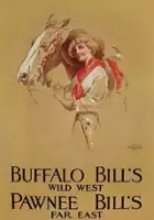 William F. Cody / Buffalo Bill's Wild West and Pawnee Bill's Far East
