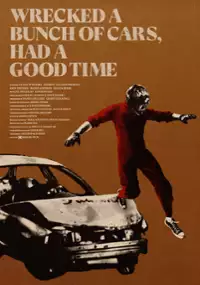 Plakat filmu Wrecked a Bunch of Cars, Had a Good Time