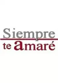 Plakat serialu Siempre te amaré