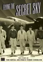plakat filmu Flying the Secret Sky: The Story of the RAF Ferry Command
