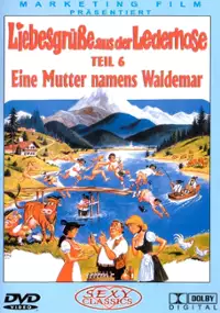 Plakat filmu Liebesgr&uuml;&szlig;e aus der Lederhose 6: Eine Mutter namens Waldemar