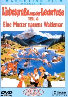 plakat filmu Liebesgrüße aus der Lederhose 6: Eine Mutter namens Waldemar