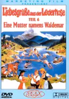 Sepp Gneissl / Liebesgrüße aus der Lederhose 6: Eine Mutter namens Waldemar
