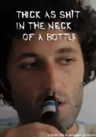 plakat filmu Thick as Shit in the Neck of a Bottle