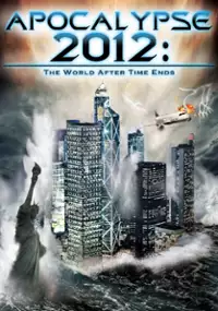 Plakat filmu Apocalypse 2012: The World After Time Ends