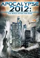 plakat filmu Apocalypse 2012: The World After Time Ends
