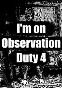 Plakat gry I&#39;m on Observation Duty 4