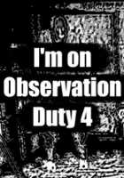 plakat filmu I'm on Observation Duty 4