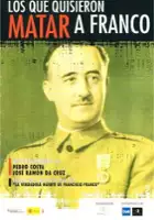 Javier Dot&uacute; / Los que quisieron matar a Franco