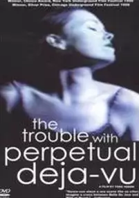 Plakat filmu The Trouble with Perpetual Deja-Vu
