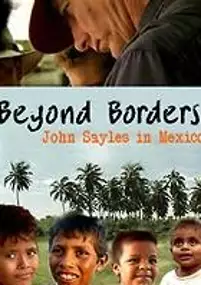 Plakat filmu Beyond Borders: John Sayles in Mexico