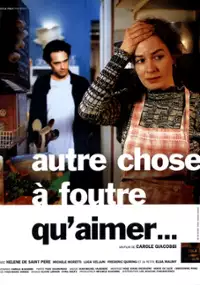 Plakat filmu Autre chose à foutre qu'aimer