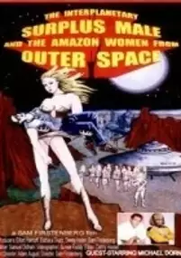 Plakat filmu The Interplanetary Surplus Male and Amazon Women of Outer Space