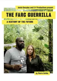 Plakat filmu Guerilla des Farc, l'avenir a une histoire