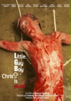 plakat filmu Little Gay Boy, ChrisT Is Dead