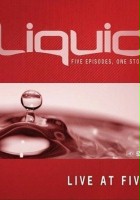 plakat filmu Liquid: Live at Five