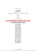 plakat filmu La bataille de Gaulle: J'&eacute;cris ton nom