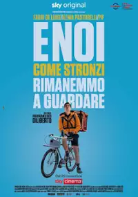 Plakat filmu E noi come stronzi rimanemmo a guardare